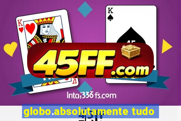 globo.absolutamente tudo
